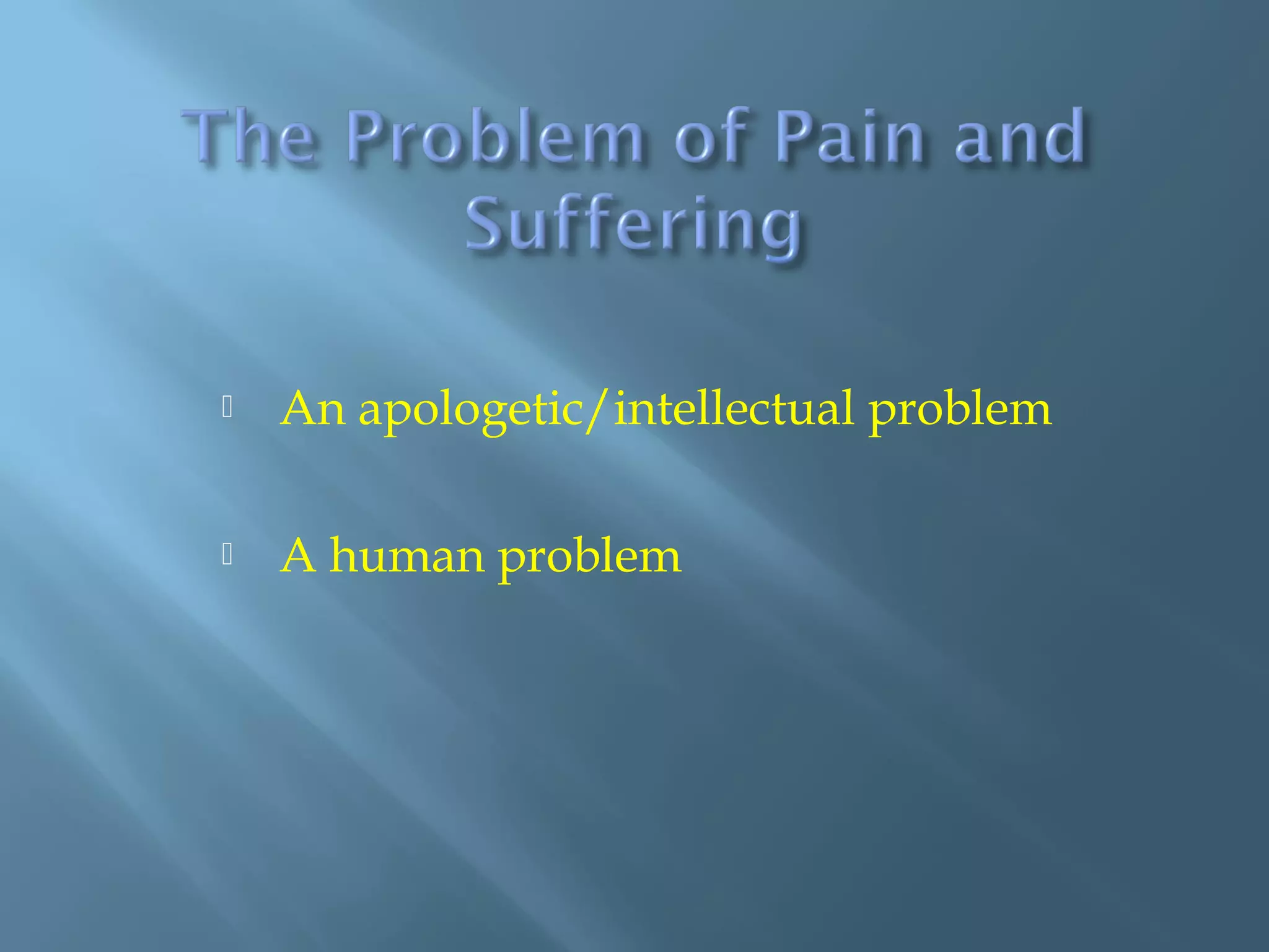  An apologetic/intellectual problem
 A human problem
 