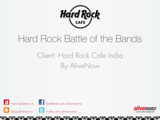 Hard Rock Battle of the Bands
    Client: Hard Rock Cafe India
            By AliveNow
 