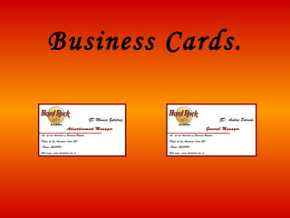 Business Cards. GD. Andrès Parreño General Manager Av. de las Américas y Naciones Unidas  Plaza de las Americas (store 23) Phone: 2337890 .  Web page: www.hardrock.com.ec GD Mònica Gutièrrez Advertisement Manager Av. de las Américas y Naciones Unidas  Plaza de las Americas (store 23) Phone: 2337890 .  Web page: www.hardrock.com.ec 
