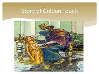 Story	
  of	
  Golden	
  Touch	
  
 