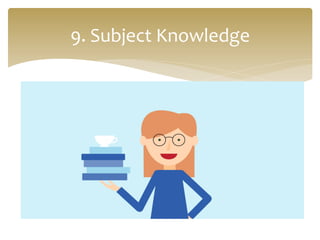 9.	
  Subject	
  Knowledge	
  
 