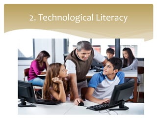 2.	
  Technological	
  Literacy	
  
 