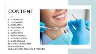 CONTENT
HARD
TISSUE
EXAMINATION
7
12. Examination of maxilla & mandible
 