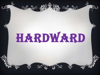 HARDWARD
 