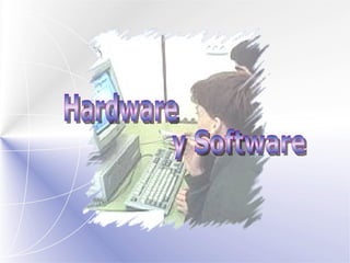 y Software Hardware 
