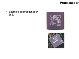 Processador Exemplo de processador 586. 