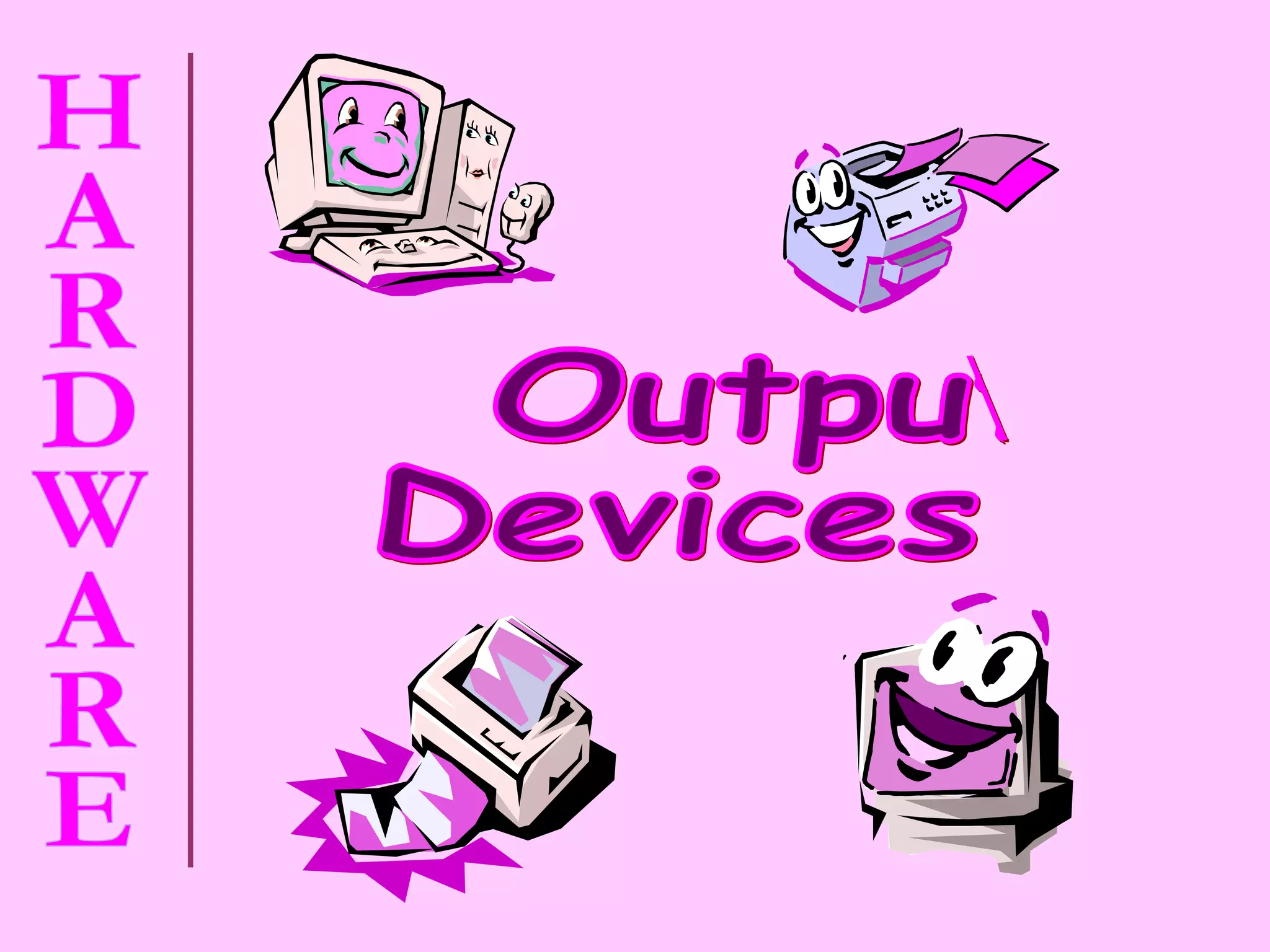 Output  Devices 