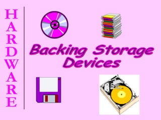 Backing Storage  Devices 