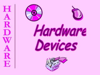 Hardware Devices 