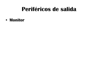 Periféricos de salida Monitor 