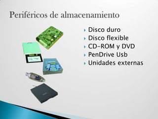 AlmacenamientoPlaca baseProcesadorMemoriaOrdenador