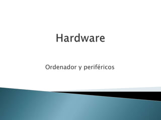 Hardware Ordenador y periféricos  