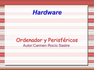 Hardware ,[object Object],[object Object]