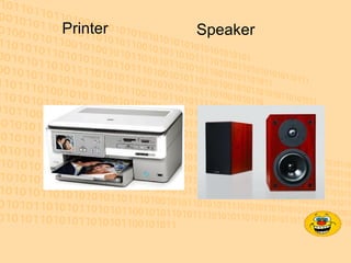 Printer  Speaker  