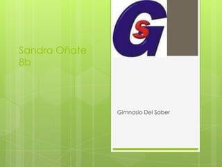 Sandra Oñate8b Gimnasio Del Saber 