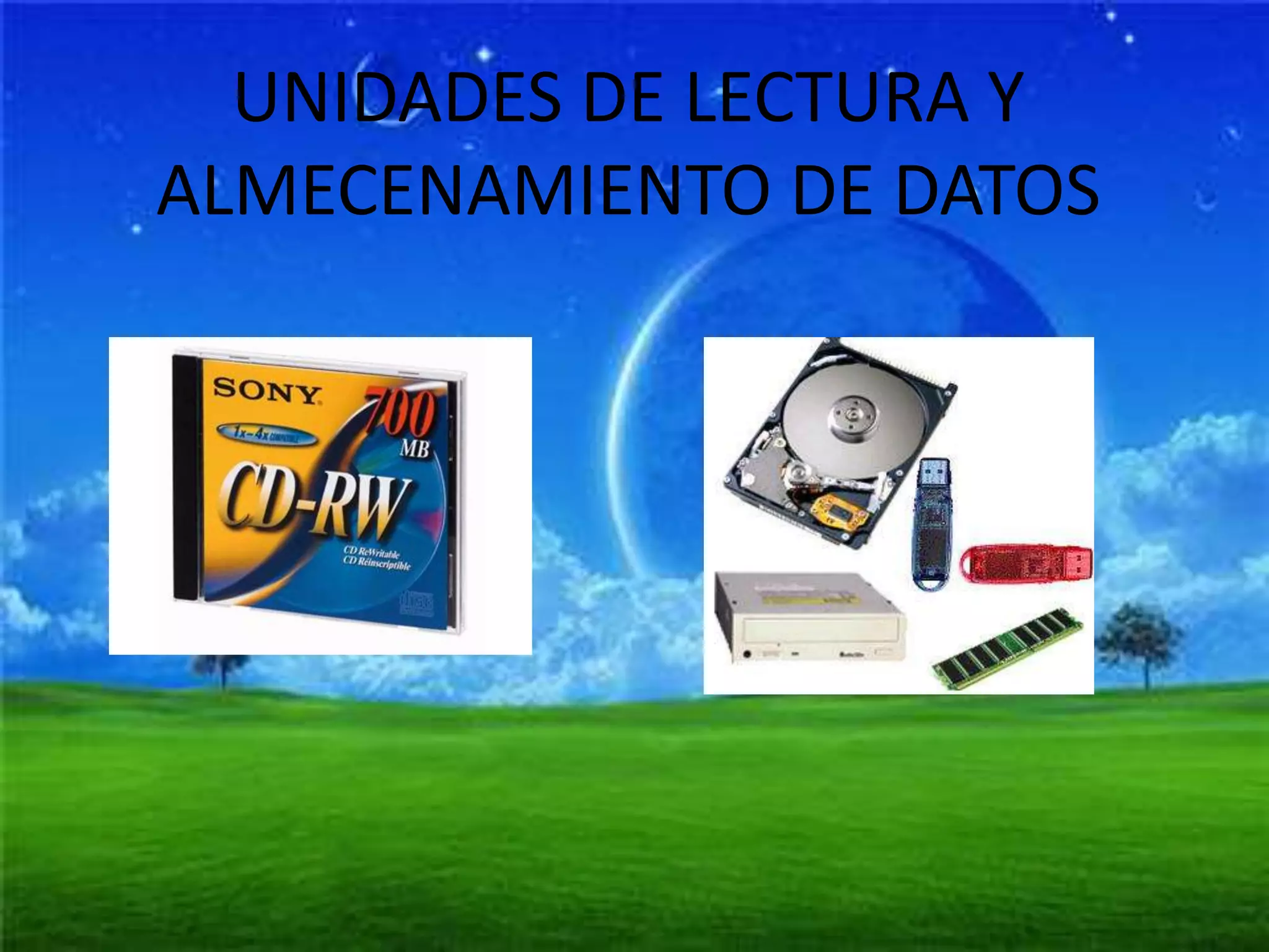 UNIDADES DE LECTURA Y ALMECENAMIENTO DE DATOS