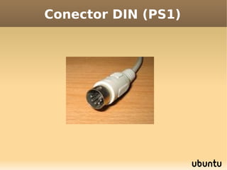 Conector DIN (PS1)
 