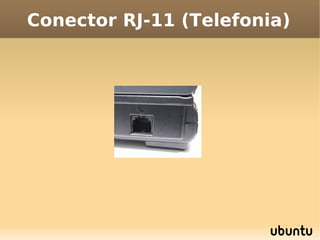 Conector RJ-11 (Telefonia)
 