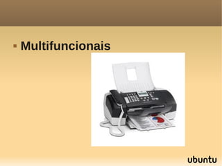    Multifuncionais
 