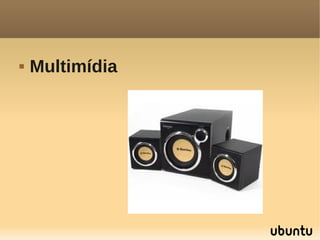    Multimídia
 