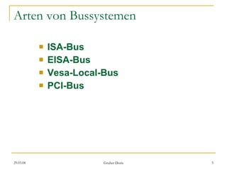 Arten von Bussystemen ISA-Bus EISA-Bus Vesa-Local-Bus PCI-Bus 