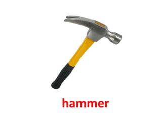 hammer
 