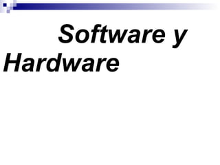 Software y Hardware 