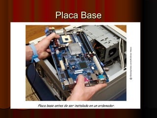 Placa BasePlaca Base
 