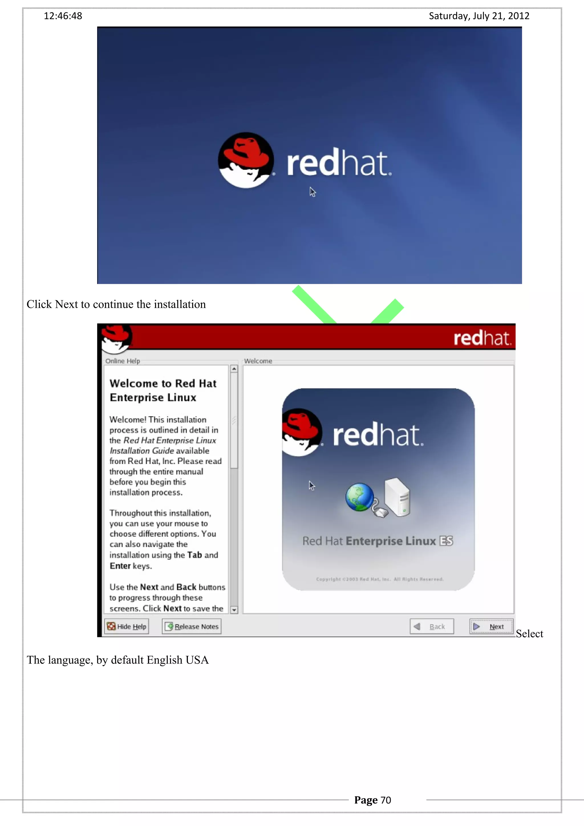 12:46:48 Saturday, July 21, 2012
Click Next to continue the installation
Select
The language, by default English USA
Page 70
 