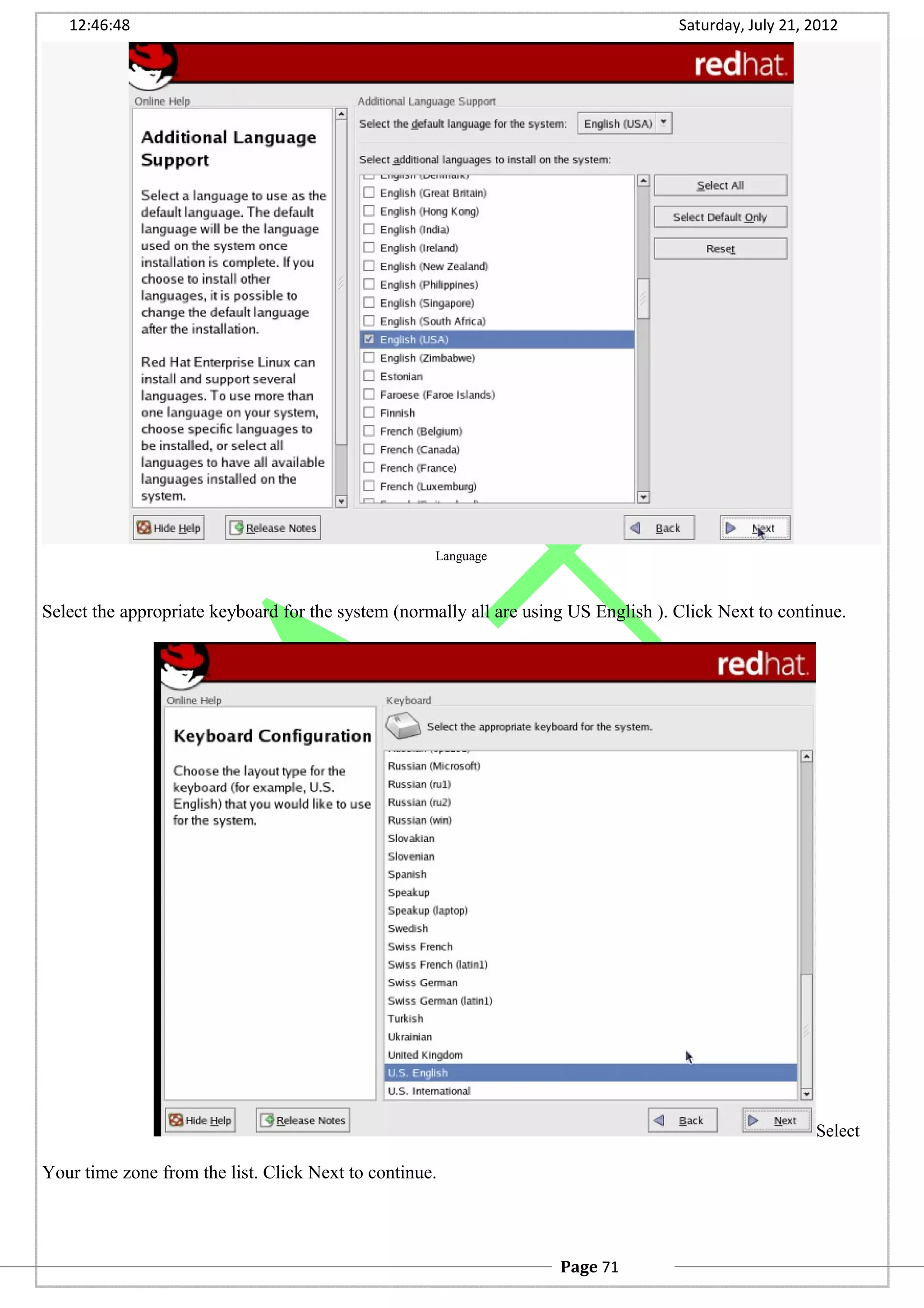12:46:48 Saturday, July 21, 2012
Language
Select the appropriate keyboard for the system (normally all are using US English ). Click Next to continue.
Select
Your time zone from the list. Click Next to continue.
Page 71
 