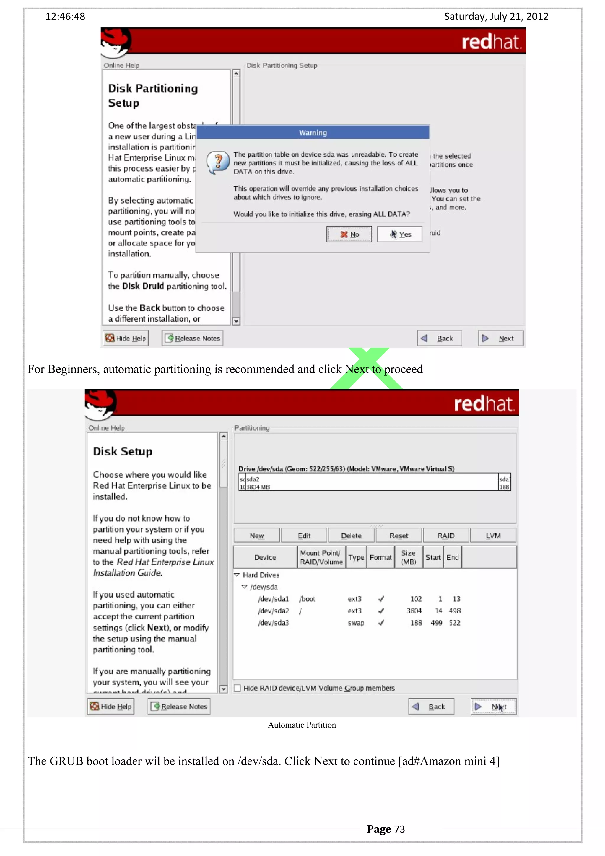 12:46:48 Saturday, July 21, 2012
For Beginners, automatic partitioning is recommended and click Next to proceed
Automatic Partition
The GRUB boot loader wil be installed on /dev/sda. Click Next to continue [ad#Amazon mini 4]
Page 73
 