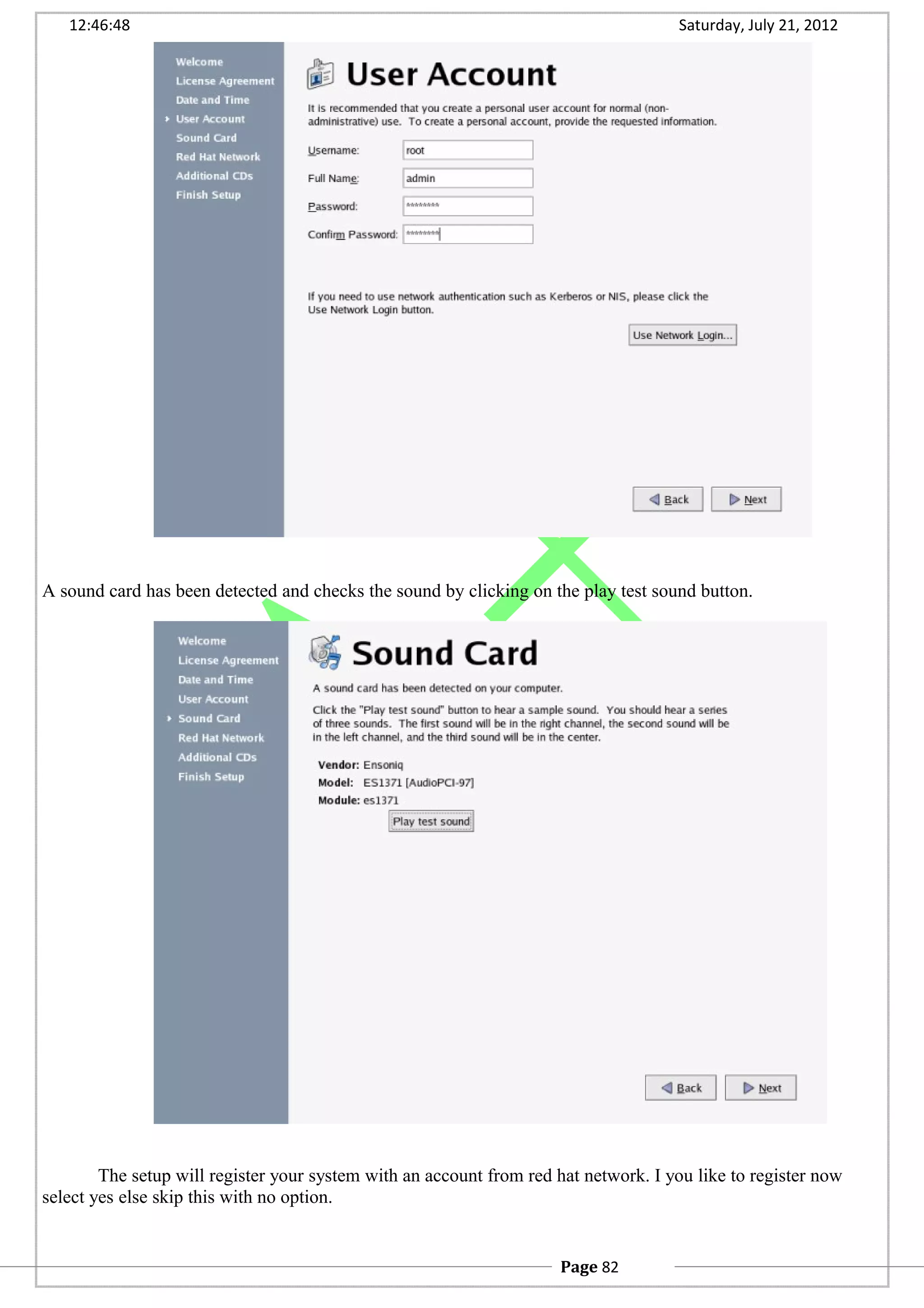 12:46:48 Saturday, July 21, 2012
A sound card has been detected and checks the sound by clicking on the play test sound button.
The setup will register your system with an account from red hat network. I you like to register now
select yes else skip this with no option.
Page 82
 