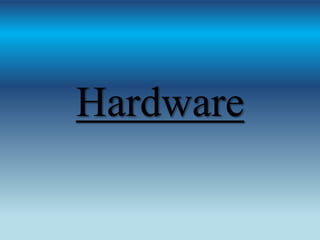 Hardware

 