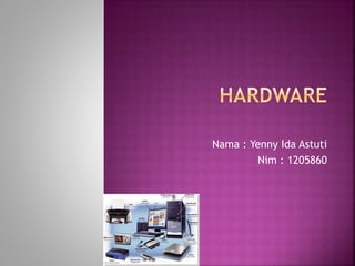 Nama : Yenny Ida Astuti 
Nim : 1205860 
 