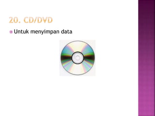  Untuk menyimpan data 
 