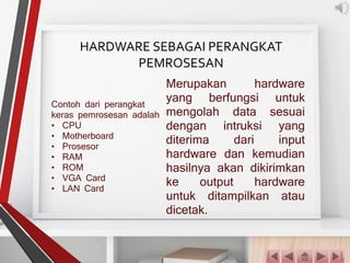 HARDWARE SEBAGAI ALAT INPUT, PROSES, PENYIMPANAN DAN OUTPUT DATA | PPT