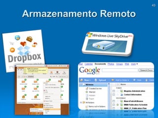 43
Armazenamento Remoto
 