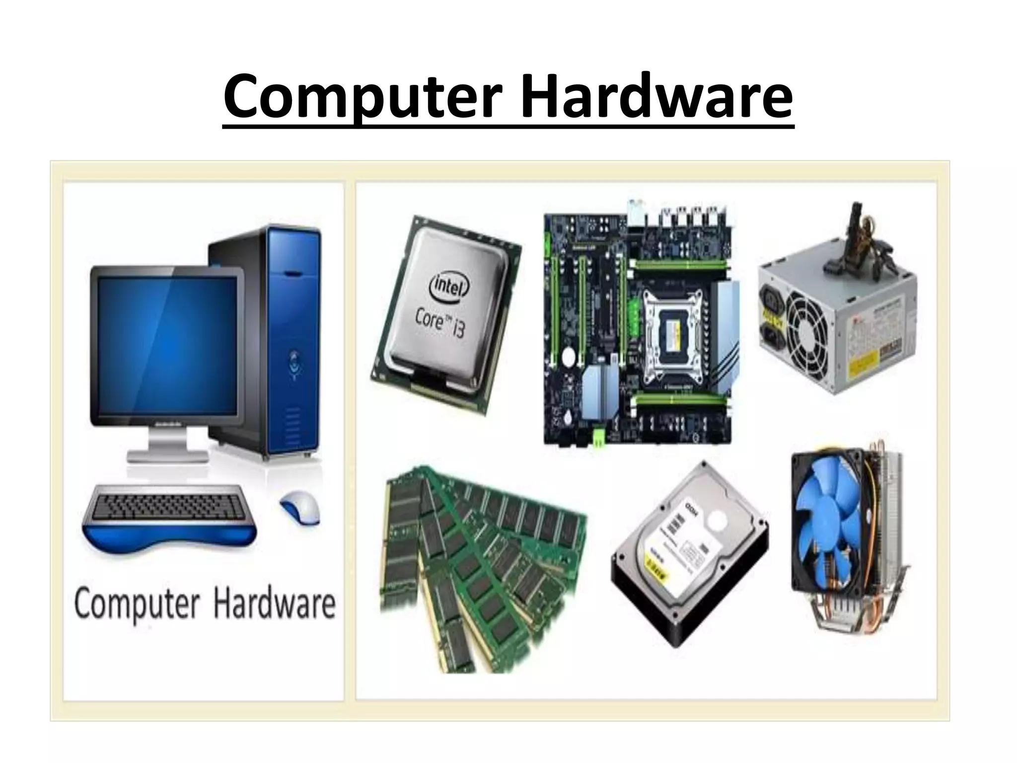 Computer Hardware
 