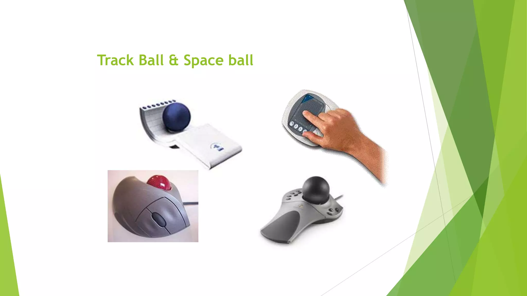 Track Ball & Space ball
 