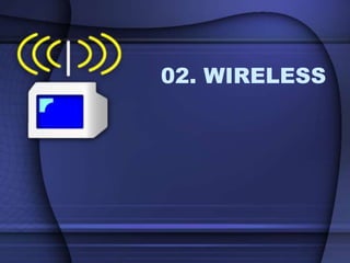 02. WIRELESS
 