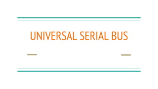 UNIVERSAL SERIAL BUS
 