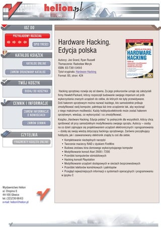 IDZ DO
         PRZYK£ADOWY ROZDZIA£

                           SPIS TRE CI   Hardware Hacking.
                                         Edycja polska
           KATALOG KSI¥¯EK
                                         Autorzy: Joe Grand, Ryan Russell
                      KATALOG ONLINE     T³umaczenie: Rados³aw Meryk
                                         ISBN: 83-7361-549-0
       ZAMÓW DRUKOWANY KATALOG           Tytu³ orygina³u: Hardware Hacking
                                         Format: B5, stron: 424

              TWÓJ KOSZYK
                    DODAJ DO KOSZYKA      Hacking sprzêtowy rozwija siê od dawna. Za jego prekursorów uznaje siê za³o¿ycieli
                                         firmy Hewlett-Packard, którzy rozpoczêli budowanie swojego imperium od prób
                                         wykorzystania znanych urz¹dzeñ do celów, do których nie by³y przewidywane.
         CENNIK I INFORMACJE             Dzi hakerem sprzêtowym mo¿na nazwaæ ka¿dego, kto samodzielnie próbuje
                                         zmodyfikowaæ swój komputer, palmtopa lub inne urz¹dzenie tak, aby wycisn¹æ
                   ZAMÓW INFORMACJE      z niego maksimum mo¿liwo ci. Ka¿dy hobbysta-elektronik mo¿e zostaæ hakerem
                     O NOWO CIACH        sprzêtowym, wiedz¹c, co wykorzystaæ i co zmodyfikowaæ.
                                         Ksi¹¿ka „Hardware Hacking. Edycja polska” to podrêcznik dla wszystkich, którzy chc¹
                       ZAMÓW CENNIK      spróbowaæ si³ przy samodzielnym modyfikowaniu swojego sprzêtu. Autorzy — osoby
                                         na co dzieñ zajmuj¹ce siê projektowaniem urz¹dzeñ elektronicznych i oprogramowania
                                         — dziel¹ siê swoj¹ wiedz¹ dotycz¹c¹ hackingu sprzêtowego. Zarówno pocz¹tkuj¹cy
                 CZYTELNIA               hobbysta, jak i zaawansowany elektronik znajd¹ tu co dla siebie.
                                            • Kompletowanie niezbêdnych narzêdzi
          FRAGMENTY KSI¥¯EK ONLINE          • Tworzenie macierzy RAID z dyskiem FireWire
                                            • Budowa zestawu kina domowego wykorzystuj¹cego komputer
                                            • Modyfikowanie konsol Atari 2600 i 7200
                                            • Przeróbki komputerów o miobitowych
                                            • Hacking konsoli Playstation
                                            • Modyfikowanie urz¹dzeñ dostêpowych w sieciach bezprzewodowych
                                            • Przeróbki telefonów komórkowych i palmtopów
                                            • Przegl¹d najwa¿niejszych informacji o systemach operacyjnych i programowaniu
                                            w jêzyku C


Wydawnictwo Helion
ul. Chopina 6
44-100 Gliwice
tel. (32)230-98-63
e-mail: helion@helion.pl
 