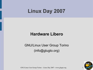 Linux Day 2007 ,[object Object],[object Object],[object Object]