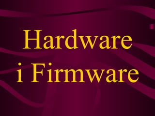 Hardware i Firmware 