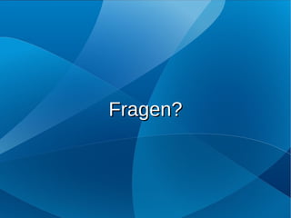 Fragen?
 