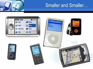 Smaller and Smaller…  