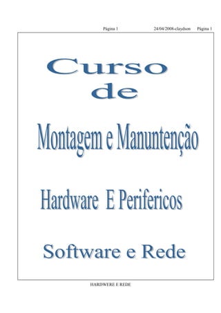Página 1      24/04/2008-claydson   Página 1




HARDWERE E REDE
 