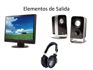 Elementos de Salida