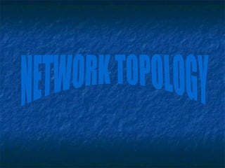NETWORK TOPOLOGY 