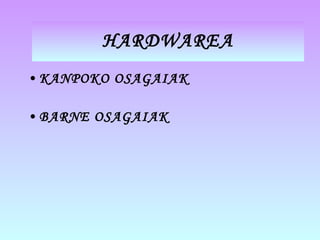 HARDWAREA ,[object Object],[object Object]